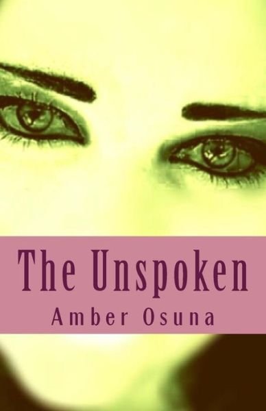 Cover for Ms Amber N Osuna · The Unspoken (Pocketbok) (2015)
