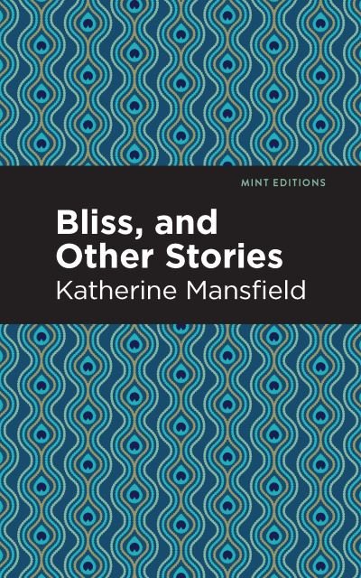 Cover for Katherine Mansfield · Bliss, and Other Stories - Mint Editions (Pocketbok) (2021)
