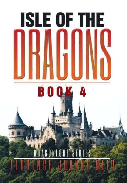 Cover for Florence Joanne Reid · Isle of the Dragons (Hardcover Book) (2016)