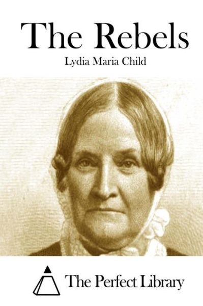 Cover for Lydia Maria Child · The Rebels (Paperback Book) (2015)