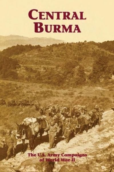 Cover for George L Macgarrigle · Central Burma: the U.s. Army Campaigns of World War II (Paperback Book) (2015)