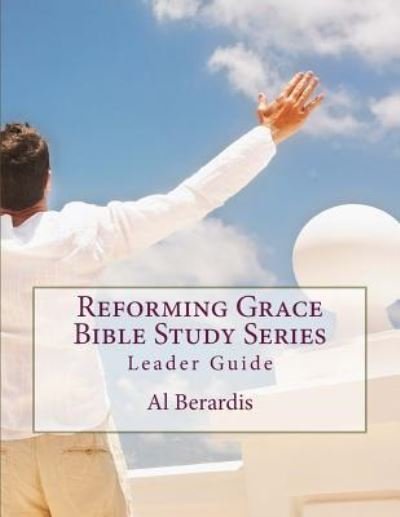 Cover for Al Berardis · Reforming Grace Bible Study Series (Pocketbok) (2015)