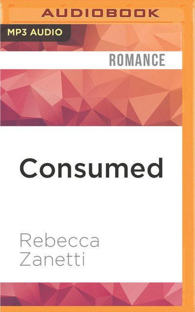 Cover for Rebecca Zanetti · Consumed (MP3-CD) (2016)