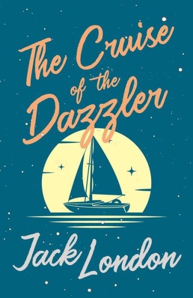 Cover for Jack London · The Cruise of the Dazzler (Paperback Book) (2019)