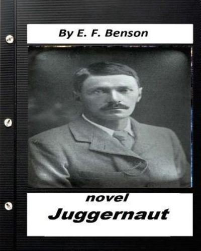 Cover for E F Benson · Juggernaut .NOVEL by E. F. Benson (Original Classics) (Paperback Bog) (2016)