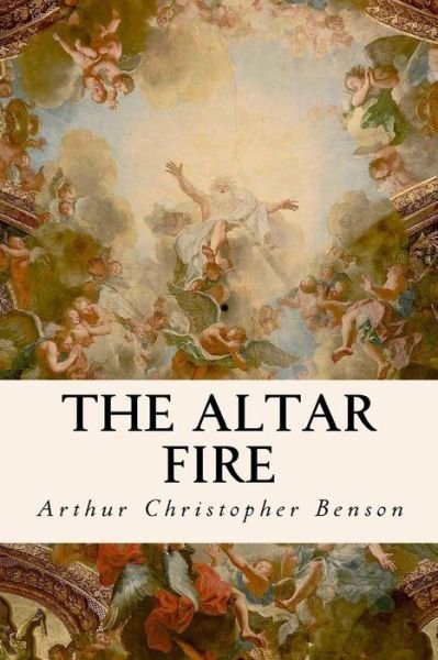 Cover for Arthur Christopher Benson · The Altar Fire (Paperback Bog) (2016)