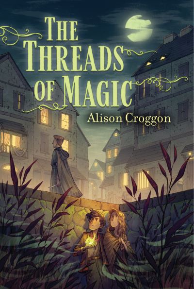 Cover for Alison Croggon · The Threads of Magic (Hardcover Book) (2021)