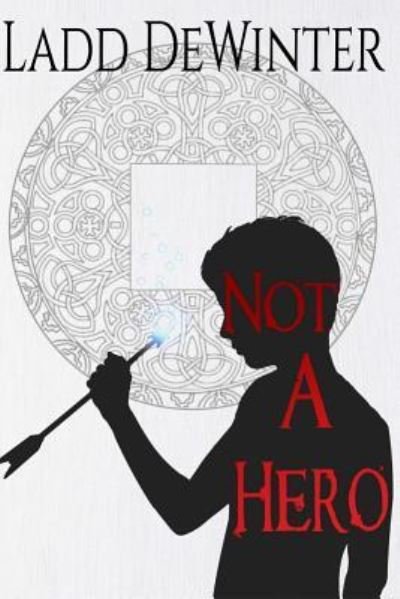 Cover for Ladd Dewinter · Not A Hero (Paperback Book) (2016)