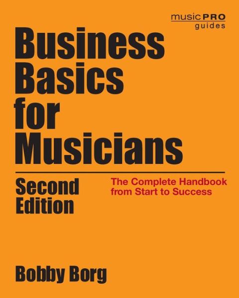 Cover for Bobby Borg · Business Basics for Musicians: The Complete Handbook from Start to Success, 2nd Edition - Music Pro Guides (Paperback Book) [2 Revised edition] (2020)