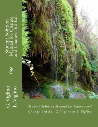 Student Solution Manual for Chance and Change, 3rd Ed. - E Viglino - Bücher - Createspace Independent Publishing Platf - 9781539417194 - 10. Oktober 2016