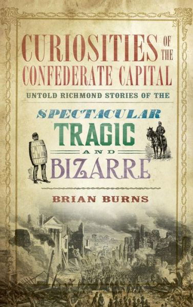 Cover for Brian Burns · Curiosities of the Confederate Capital (Hardcover Book) (2013)