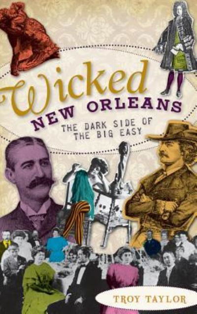 Cover for Troy Taylor · Wicked New Orleans (Inbunden Bok) (2010)
