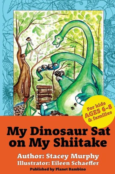 Cover for Stacey Murphy · My Dinosaur Sat on My Shiitake (Paperback Book) (2016)