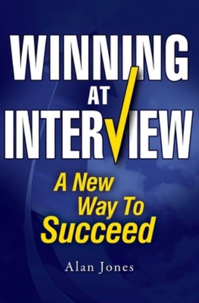 Cover for Alan Jones · Winning At Interview 2017 Edition : A New Way To Succeed (Paperback Bog) (2017)