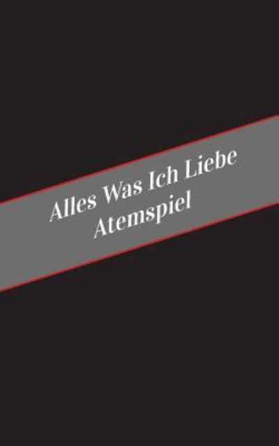 Cover for Apfelkuchen · Alles Was Ich Liebe Atemspiel (Paperback Book) (2017)