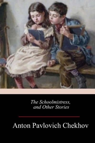 Cover for Anton Pavlovich Chekhov · The Schoolmistress, and Other Stories (Paperback Book) (2017)