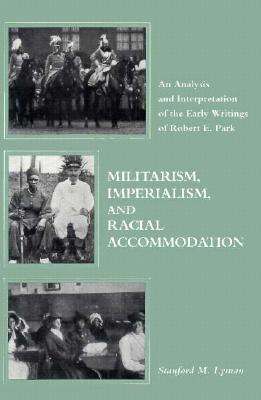 Cover for Stanford M. Lyman · Militarism, Imperialism: an Analysis and Interpretation of the Early Writings of Robert E. Park (Hardcover Book) (1992)