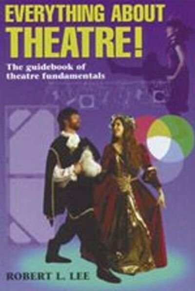 Cover for Robert L Lee · Everything About Theatre: The Guidebook of Theatre Fundamentals (Pocketbok) (1996)