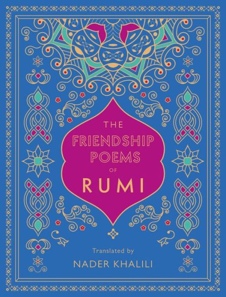 Cover for Rumi · The Friendship Poems of Rumi: Translated by Nader Khalili - Timeless Rumi (Hardcover bog) (2020)