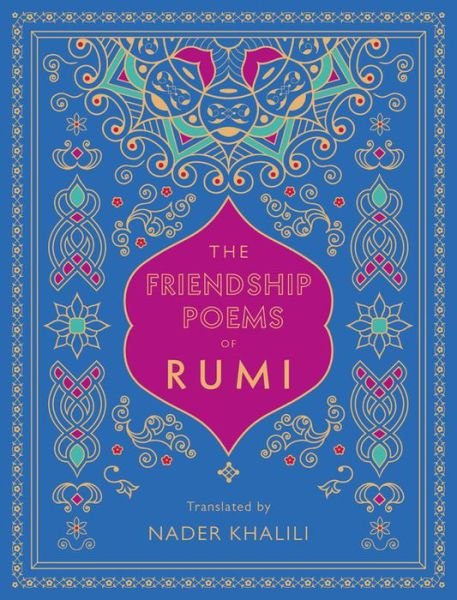 Cover for Rumi · The Friendship Poems of Rumi: Translated by Nader Khalili - Timeless Rumi (Hardcover bog) (2020)