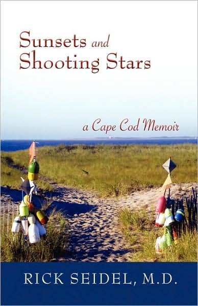Rick Seidel · Sunsets and Shooting Stars: a Cape Cod Memoir (Paperback Book) (2007)