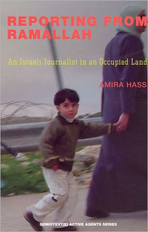 Cover for Amira Hass · Reporting from Ramallah: An Israeli Journalist in an Occupied Land - Semiotext (e) / Active Agents (Paperback Book) (2003)