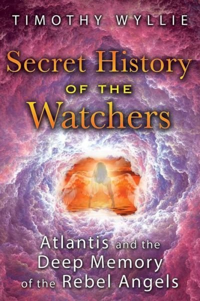 Cover for Timothy Wyllie · Secret History of the Watchers: Atlantis and the Deep Memory of the Rebel Angels (Paperback Book) (2018)