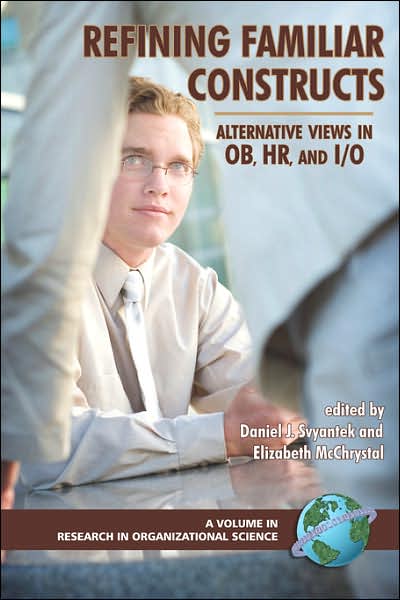 Refining Familiar Constructs: Alternative Views in Ob, Hr, and I/o (Pb) - Daniel J Svyantek - Books - Information Age Publishing - 9781593116194 - May 14, 2007