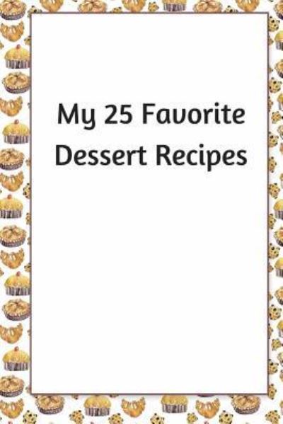 Cover for R Jain · My 25 Favorite Dessert Recipes (Paperback Book) (2018)