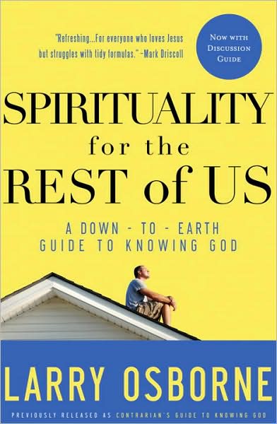 Cover for Larry Osborne · Spirituality for the Rest of Us (With Discussion Guide): A Down-To-Earth Guide to Knowing God (Paperback Book) (2009)