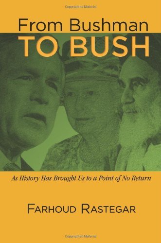Cover for Farhoud Rastegar · From Bushman to Bush: As History Has Brought Us to a Point of No Return (Paperback Book) (2011)