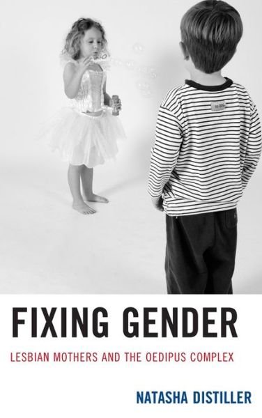Cover for Natasha Distiller · Fixing Gender: Lesbian Mothers and the Oedipus Complex (Paperback Book) (2013)