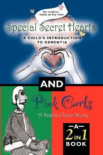 Cover for Georgette H. Tarnow · Special Secret Hearts: a Child's Introduction to Dementia and Pink Curls - a Santa Claus Story (Paperback Book) (2012)