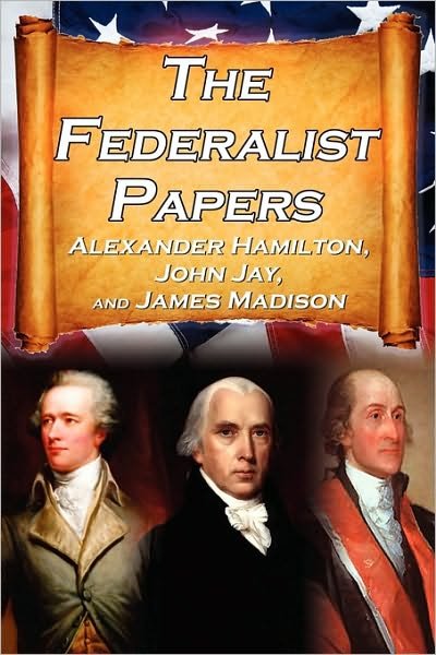 Cover for Hamilton, Alexander (World Bank USA) · The Federalist Papers: Alexander Hamilton, James Madison, and John Jay's Essays on the United States Constitution, Aka the New Constitution (Taschenbuch) (2010)