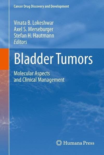 Cover for Vinata B Lokeshwar · Bladder Tumors:: Molecular Aspects and Clinical Management - Cancer Drug Discovery and Development (Pocketbok) [2011 edition] (2013)