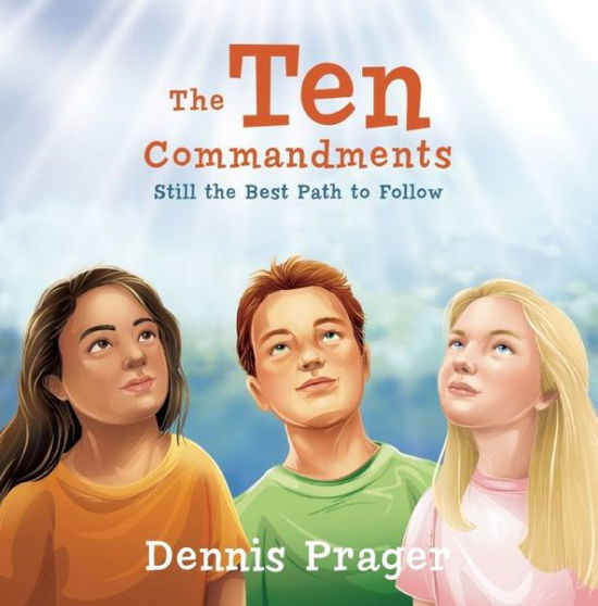 Cover for Dennis Prager · The Ten Commandments: Still the Best Path to Follow (Inbunden Bok) (2015)