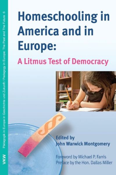 Cover for John Warwick Montgomery · Homeschooling in America and in Europe: a Litmus Test of Democracy (Taschenbuch) (2014)