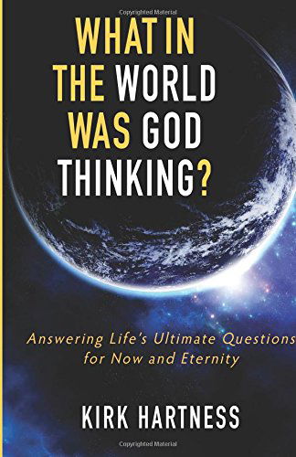 Cover for Kirk Hartness · What in the World Was God Thinking? (Paperback Book) [First edition] (2014)