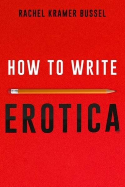 Cover for Rachel Kramer Bussel · How to Write Erotica (Paperback Book) (2023)