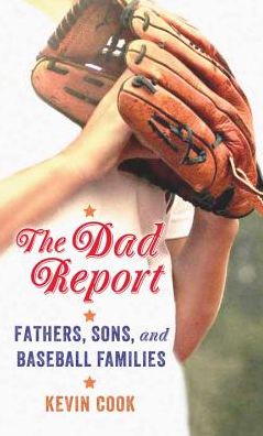 Cover for Kevin Cook · The Dad Report: Fathers, Sons, and Baseball Families (Gebundenes Buch) (2015)