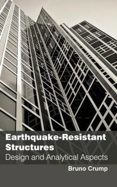 Earthquake-resistant Structures: Design and Analytical Aspects - Bruno Crump - Książki - NY Research Press - 9781632381194 - 25 lutego 2015