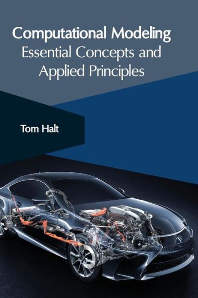 Computational Modeling: Essential Concepts and Applied Principles - Tom Halt - Bøker - Clanrye International - 9781632406194 - 20. juni 2017