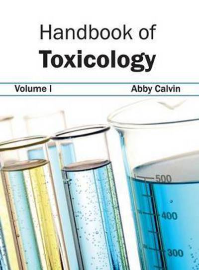 Cover for Abby Calvin · Handbook of Toxicology: Volume I (Hardcover Book) (2015)