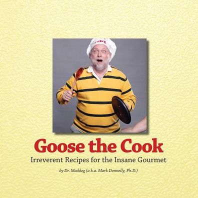 Cover for Ph D Mark D Donnelly · Goose the Cook (Paperback Book) (2012)