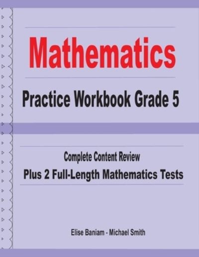 Mathematics Practice Workbook Grade 5 - Michael Smith - Books - Math Notion - 9781636200194 - September 24, 2020