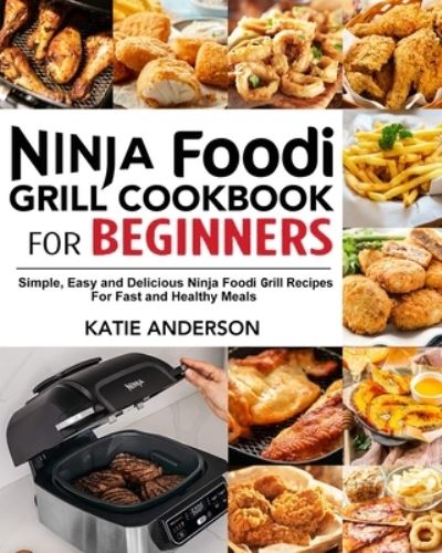 Cover for Katie Anderson · Ninja Foodi Grill Cookbook for Beginners (Paperback Book) (2020)