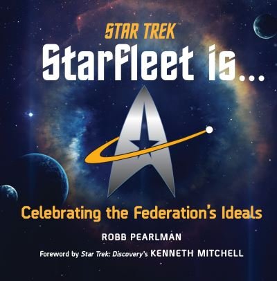 Cover for Robb Pearlman · Star Trek: Starfleet Is...: Celebrating the Federation's Ideals (Hardcover Book) (2021)