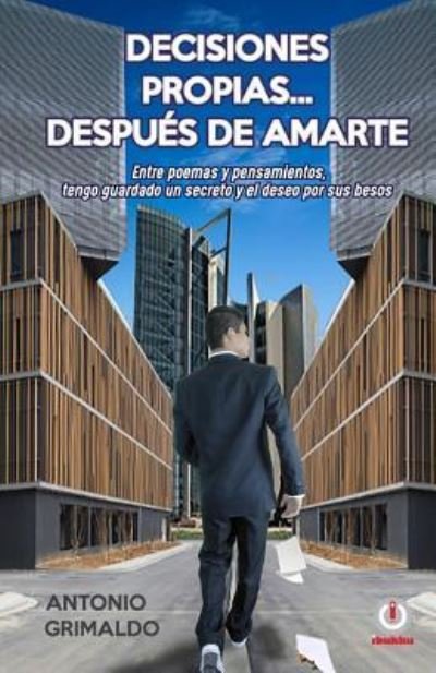 Cover for Antonio Grimaldo · Decisiones propias... despues de amarte (Pocketbok) (2019)