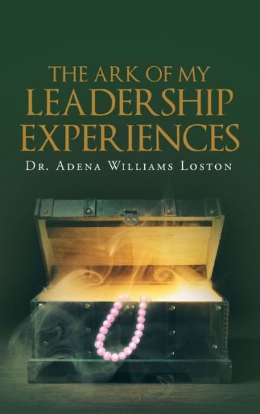Cover for Dr Adena Williams Loston · The Ark of My Leadership Experiences (Hardcover Book) (2018)