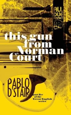 Cover for Pablo D'stair · This Gun from Norman Court - Trevor English (Paperback Bog) (2020)